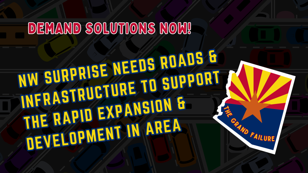 image that reads 'demand solutions now! nw surprise needs roads & infrastructure to support the rapid expansion & development in area'